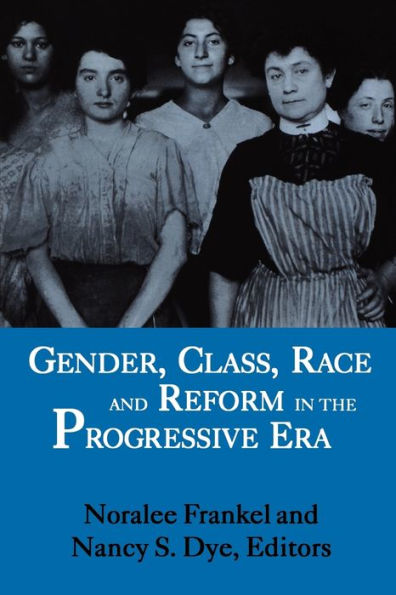 Gender, Class, Race, and Reform the Progressive Era