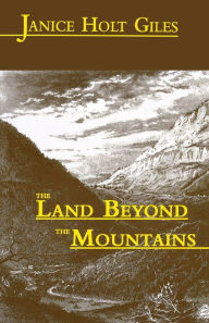 Title: The Land Beyond the Mountains, Author: Janice Holt Giles