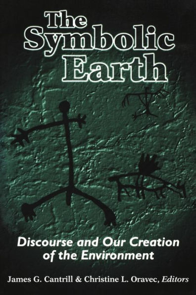 The Symbolic Earth: Discourse and Our Creation of the Environment / Edition 1