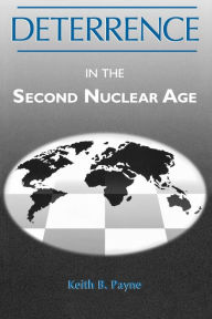 Title: Deterrence in the Second Nuclear Age, Author: Keith B. Payne