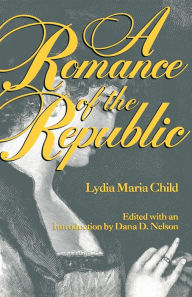 Title: A Romance of the Republic, Author: Lydia Maria Child