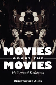 Title: Movies About the Movies: Hollywood Reflected, Author: Christopher Ames