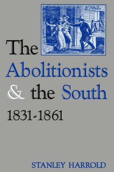 the Abolitionists and South, 1831-1861