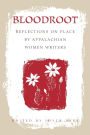 Bloodroot: Reflections on Place by Appalachian Women Writers / Edition 1