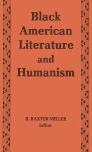 Title: Black American Literature and Humanism, Author: R Miller