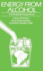 Title: Energy From Alcohol: The Brazilian Experience, Author: Harry Rothman
