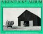 A Kentucky Album: Farm Security Administration Photographs, 1935-1943