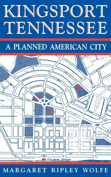 Kingsport, Tennessee: A Planned American City