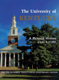 Title: The University of Kentucky: A Pictorial History, Author: Carl B. Cone