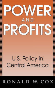 Title: Power And Profits: U.S. Policy in Central America / Edition 1, Author: Ronald Cox