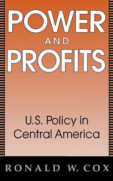 Power And Profits: U.S. Policy in Central America / Edition 1