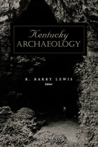 Title: Kentucky Archaeology / Edition 1, Author: R. Barry Lewis