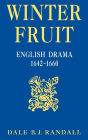 Winter Fruit: English Drama, 1642-1660