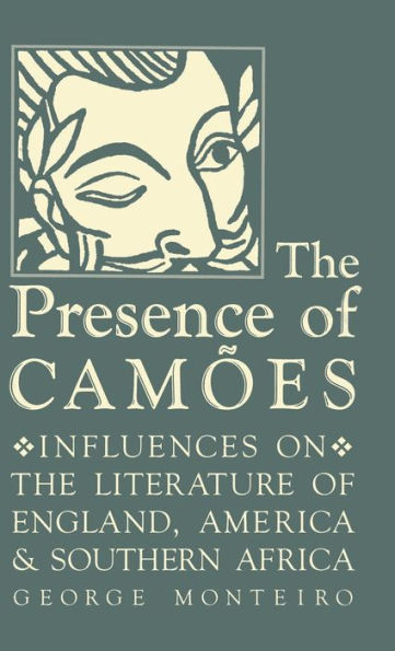 the Presence of Camões: Influences on Literature England, America, and Southern Africa