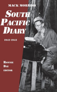 Title: South Pacific Diary, 1942-1943, Author: Mack Morriss