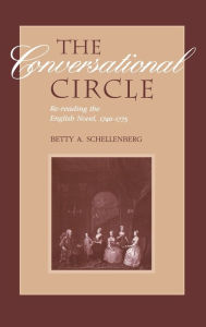 Title: The Conversational Circle: Rereading the English Novel, 1740-1775, Author: Betty Schellenberg