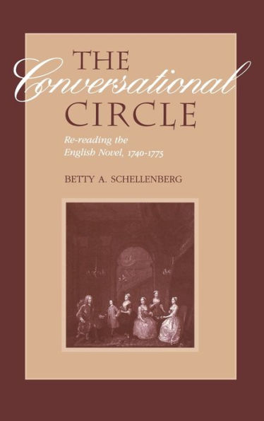 the Conversational Circle: Rereading English Novel, 1740-1775