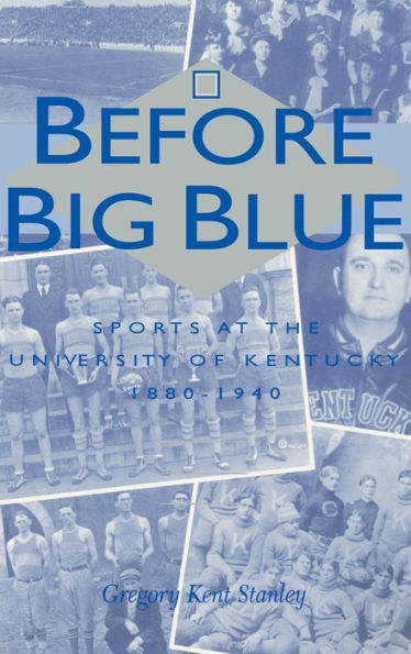 Before Big Blue: Sports at the University of Kentucky, 1880-1940