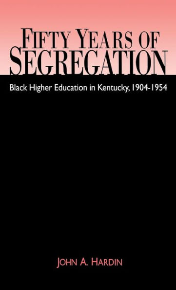 Fifty Years of Segregation: Black Higher Education in Kentucky, 1904-1954