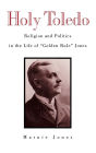 Holy Toledo: Religion and Politics in the Life of 