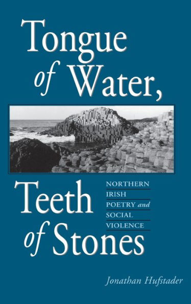 Tongue of Water, Teeth Stones: Northern Irish Poetry and Social Violence