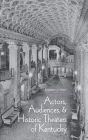 Actors, Audiences, and Historic Theaters of Kentucky