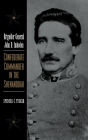 Brigadier General John D. Imboden: Confederate Commander in the Shenandoah