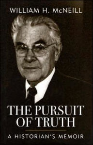 Title: The Pursuit of Truth: A Historian's Memoir, Author: William H. McNeill