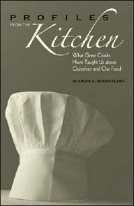 Title: Profiles from the Kitchen: What Great Cooks Have Taught Us about Ourselves and Our Food, Author: Charles A. Baker-Clark