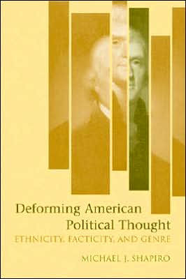 Deforming American Political Thought: Ethnicity, Facticity, and Genre