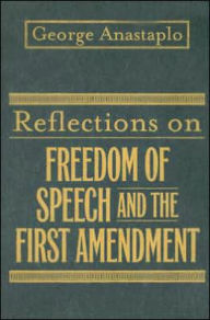 Title: Reflections on Freedom of Speech and the First Amendment, Author: George Anastaplo