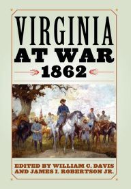 Title: Virginia at War, 1862, Author: William C. Davis