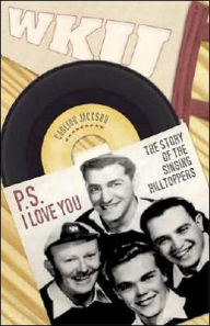 Title: P.S. I Love You: The Story of the Singing Hilltoppers, Author: Carlton Jackson