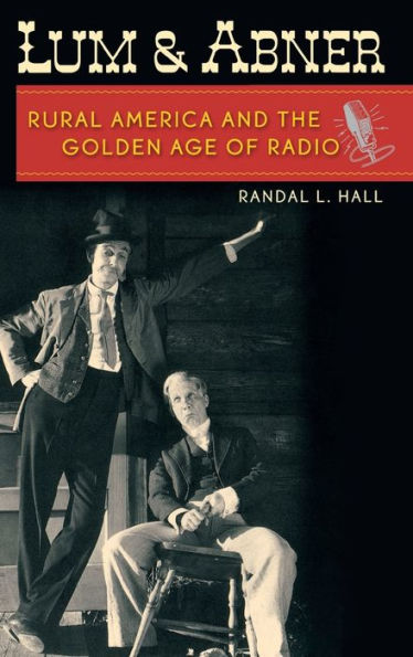 Lum and Abner: Rural America the Golden Age of Radio