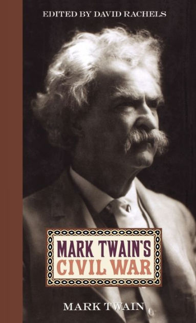 Mark Twain's Civil War by Mark Twain | 9780813124742 | Hardcover ...