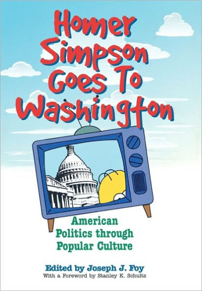 Homer Simpson Goes to Washington: American Politics through Popular Culture / Edition 2