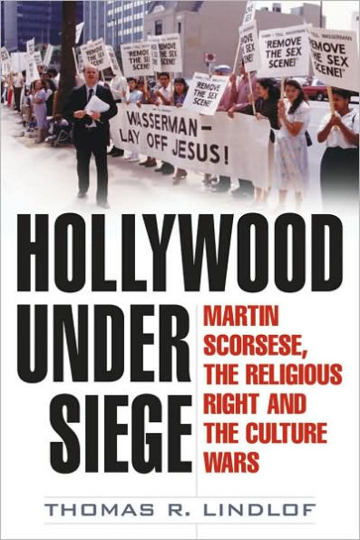 Hollywood Under Siege: Martin Scorsese, the Religious Right, and Culture Wars