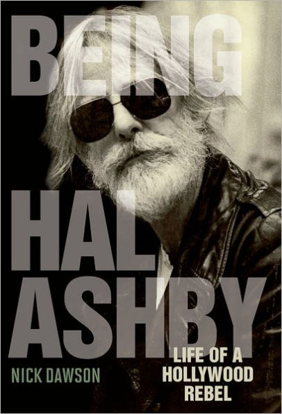 Being Hal Ashby: Life of a Hollywood Rebel