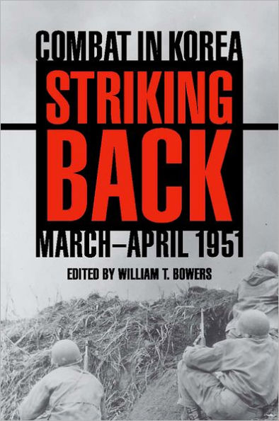Striking Back: Combat Korea, March-April 1951