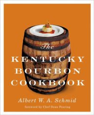 Title: The Kentucky Bourbon Cookbook, Author: Albert W. A. Schmid