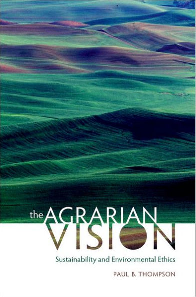 The Agrarian Vision: Sustainability and Environmental Ethics