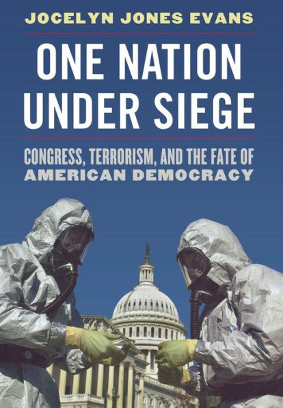 One Nation Under Siege: Congress, Terrorism, and the Fate of American Democracy