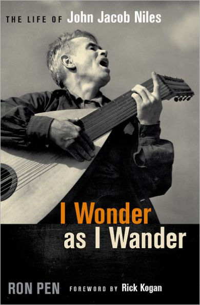 I Wonder as I Wander: The Life of John Jacob Niles