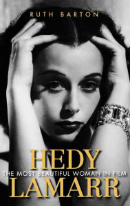 Title: Hedy Lamarr: The Most Beautiful Woman in Film, Author: Ruth Barton