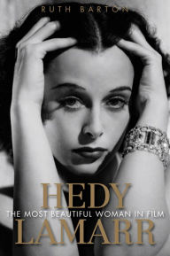 Title: Hedy Lamarr: The Most Beautiful Woman in Film, Author: Ruth Barton