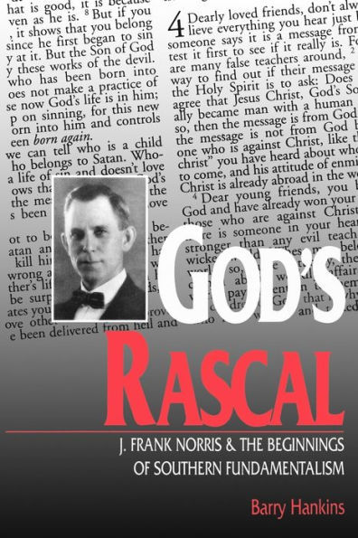 God's Rascal: J. Frank Norris and the Beginnings of Southern Fundamentalism