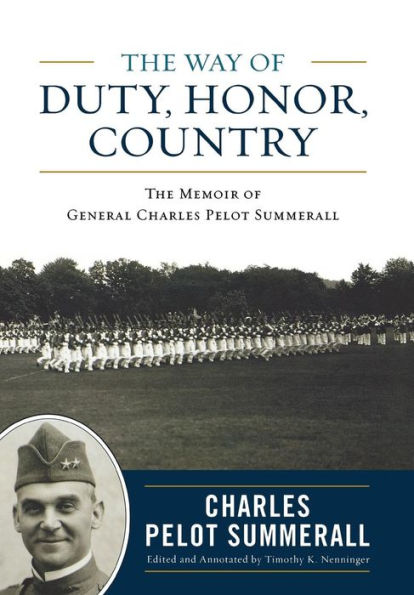 The Way of Duty, Honor, Country: The Memoir of General Charles Pelot Summerall