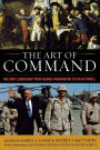 The Art of Command: Military Leadership from George Washington to Colin Powell