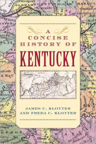 Title: A Concise History of Kentucky, Author: James C. Klotter