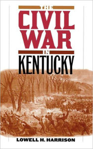 Title: The Civil War in Kentucky, Author: Lowell H. Harrison
